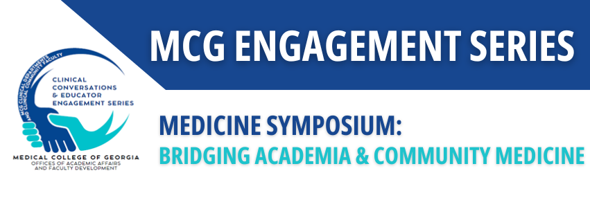 MCG Clinical Conversation & Educator Engagement Series - Medicine Symposium Bridging Academia & Community Medicine Banner